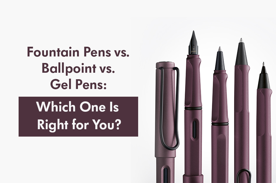 Fountain Pens vs Ballpoint vs Gel Pens: Which One Is Right for You?