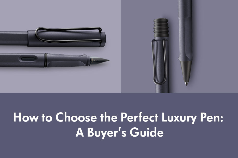 How To Choose The Perfect Luxury Pen: A Buyer's Guide