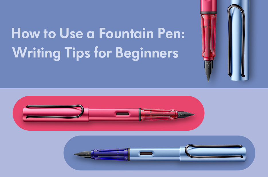 How To Use A Fountain Pen: Writing Tips For Beginners
