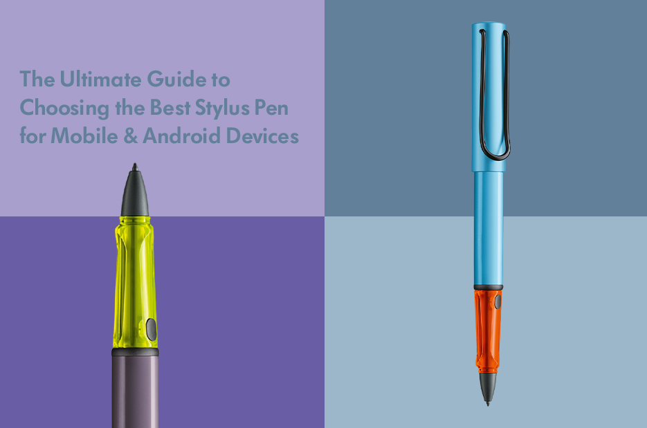 The Ultimate Guide to Choosing the Best Stylus Pen for Mobile & Android Devices